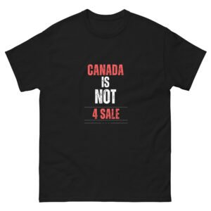 Canada Is Not For Sale Unisex T-Shirt
