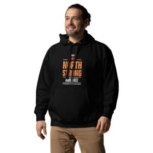 TRUE NORTH STRONG & FREE - HOODIE