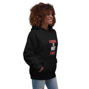 Canada Is Not For Sale Unisex Hoodie